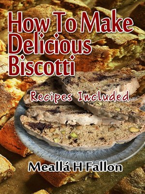 cover image of How to Make Delicious Biscotti